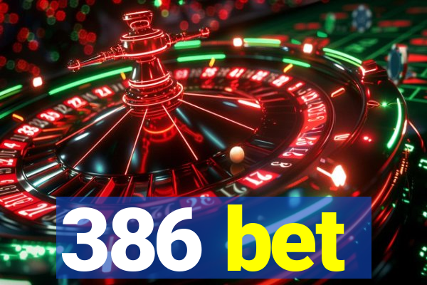 386 bet